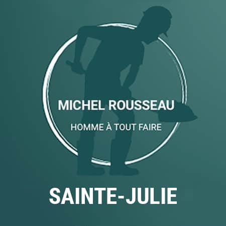 Michel Rousseau est votre homme à tout faire Ste-Julie.