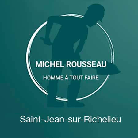 Michel Rousseau est votre homme à tout faire St-Jean-sur-Richelieu.